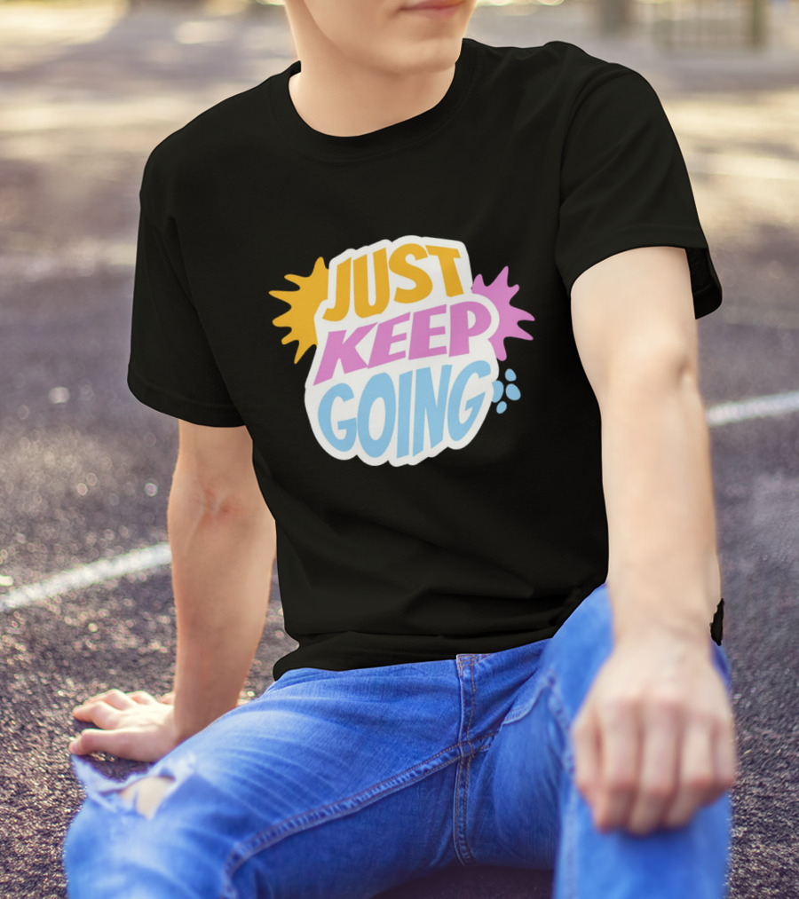 Just Keep Going Text Effect T-Shirt
