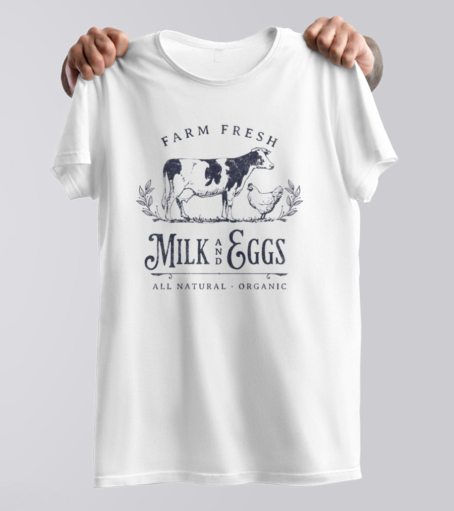 Farm Fresh Milk And Eggs All Natural Organic T-Shirt