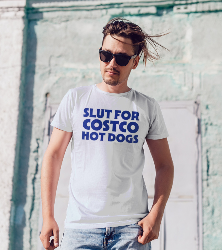 Slut For Costco Hot Dogs T-Shirt