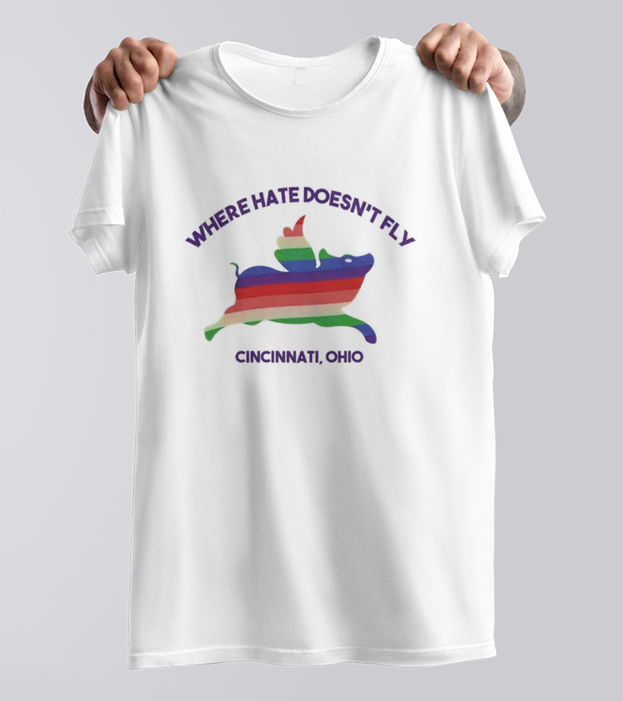 WHERE HATE DOESN'T FLY CINCINNATI OHIO T-Shirt