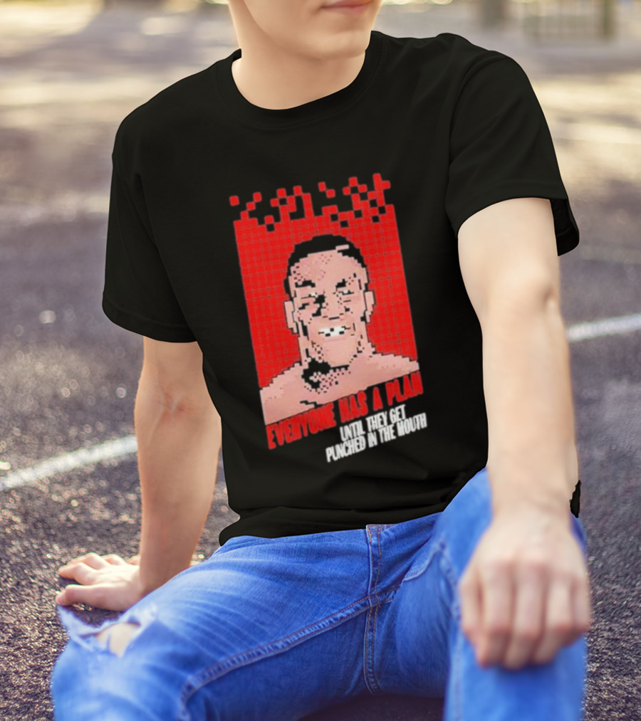 Mike Tyson Punch Out Everyone Has A Plan Until They Get Punched In The Mouth T-Shirt