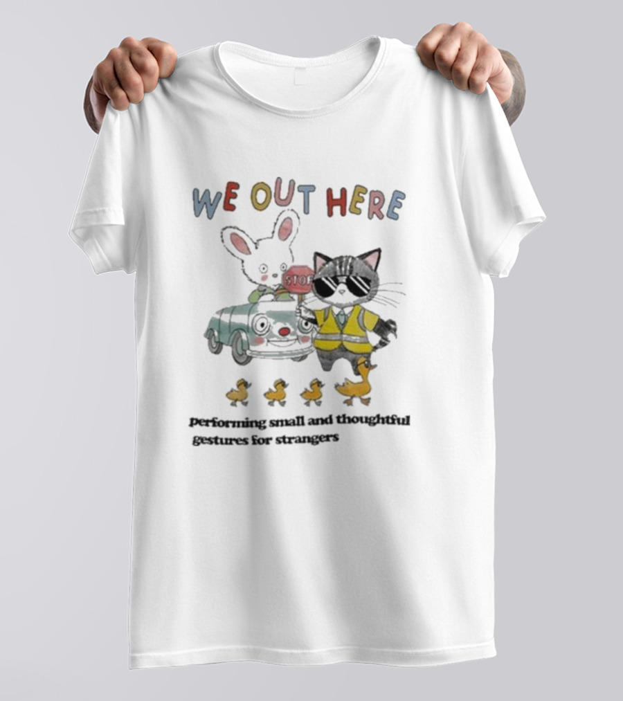 WE OUT HERE Performing Small And Thoughtful Gestures For Strangers With Cat Crossing Guard And Ducklings T-Shirt