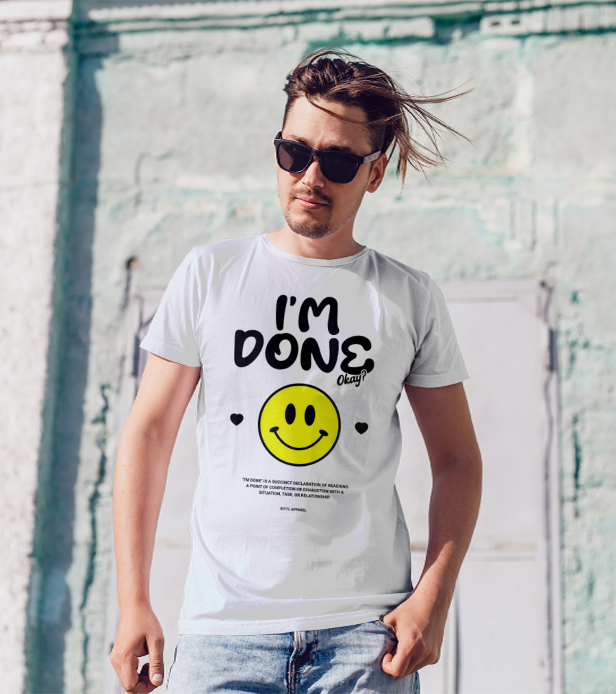 I'm Done Okay Smiley Face Kittl T-Shirt