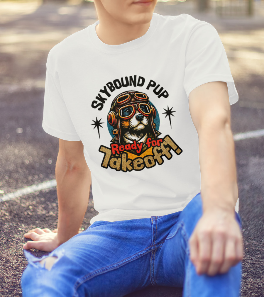 Skybound Pup Ready For Takeoff T-Shirt