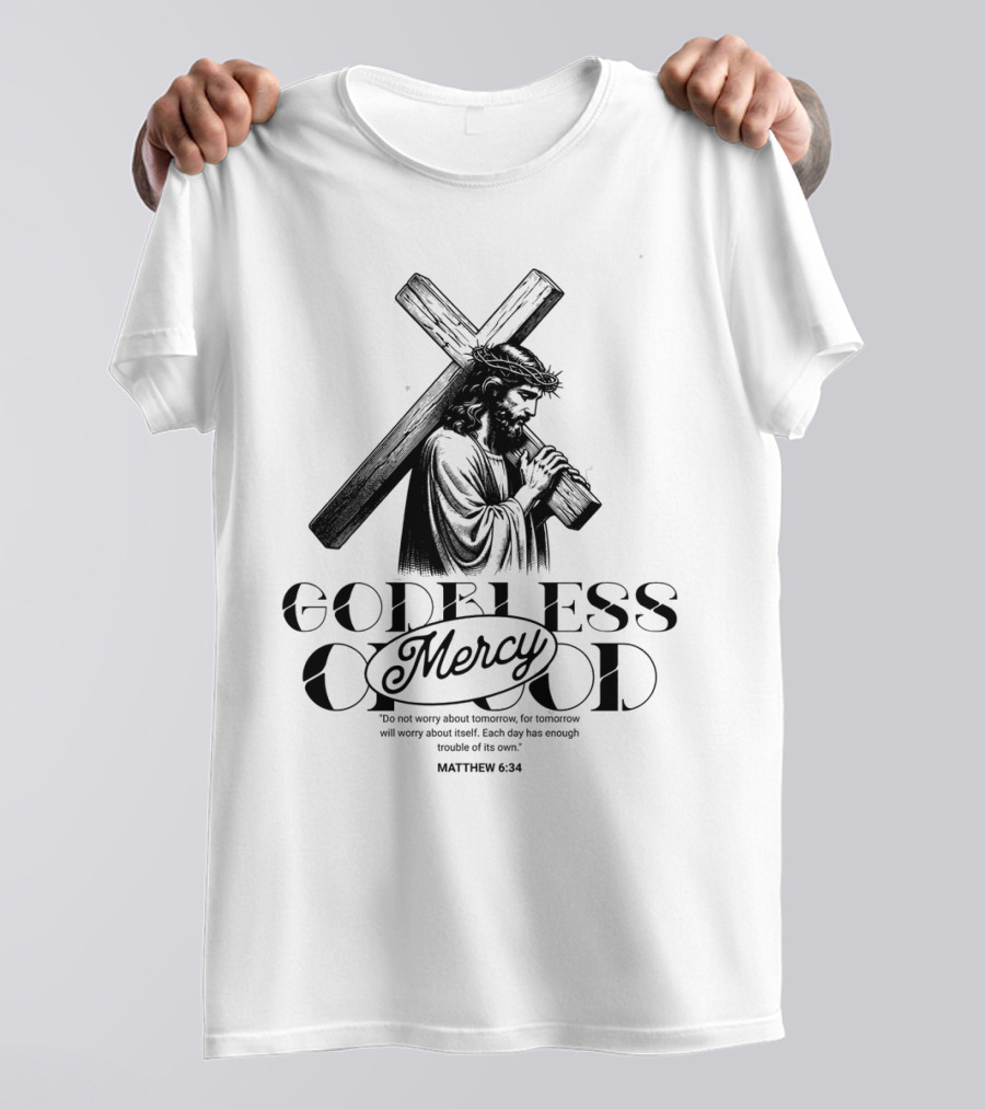 Godbless Mercy Of God Matthew 6:34 Jesus Carrying Cross T-Shirt