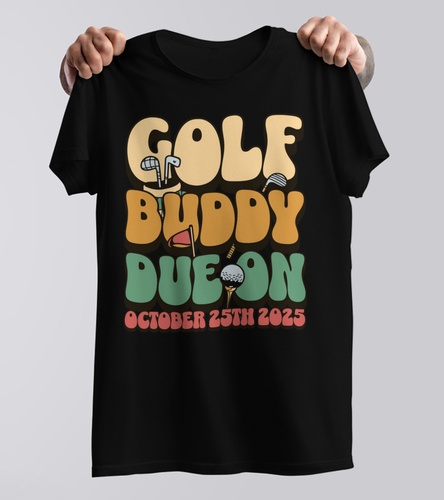 GOLF BUDDY DUE ON OCTOBER 25TH 2025 T-Shirt