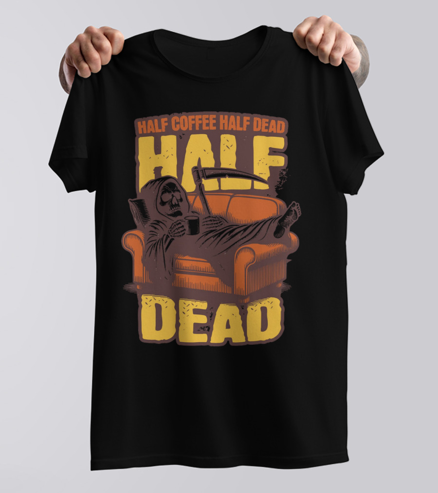 Half Coffee Half Dead Grim Reaper Relaxing On Couch With Scythe And Mug T-Shirt