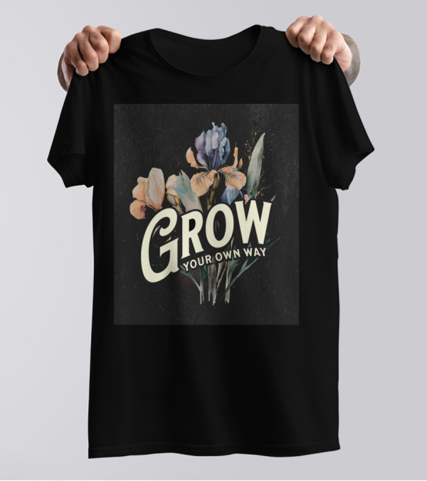 Grow Your Own Way Wildflowers Inspirational Quotes Botanical T-Shirt