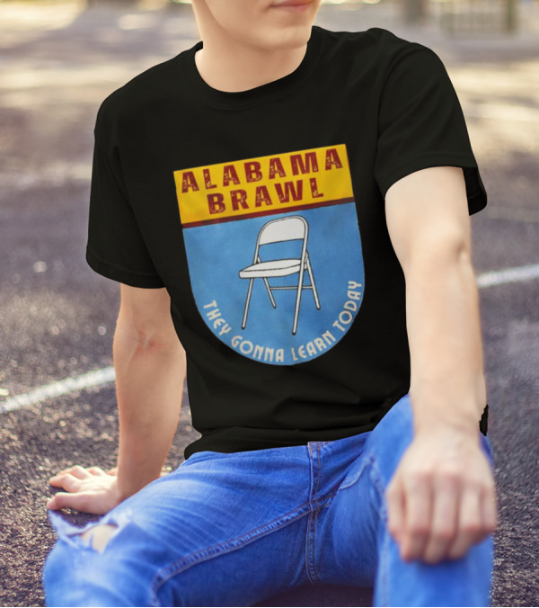 Alabama Brawl They Gonna Learn Today Folding Chair T-Shirt