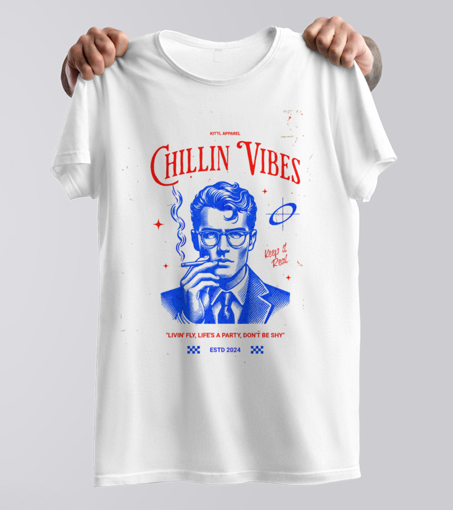 Kittl Apparel Chillin' Vibes Keep It Real Livin' Fly Life's A Party Estd T-Shirt