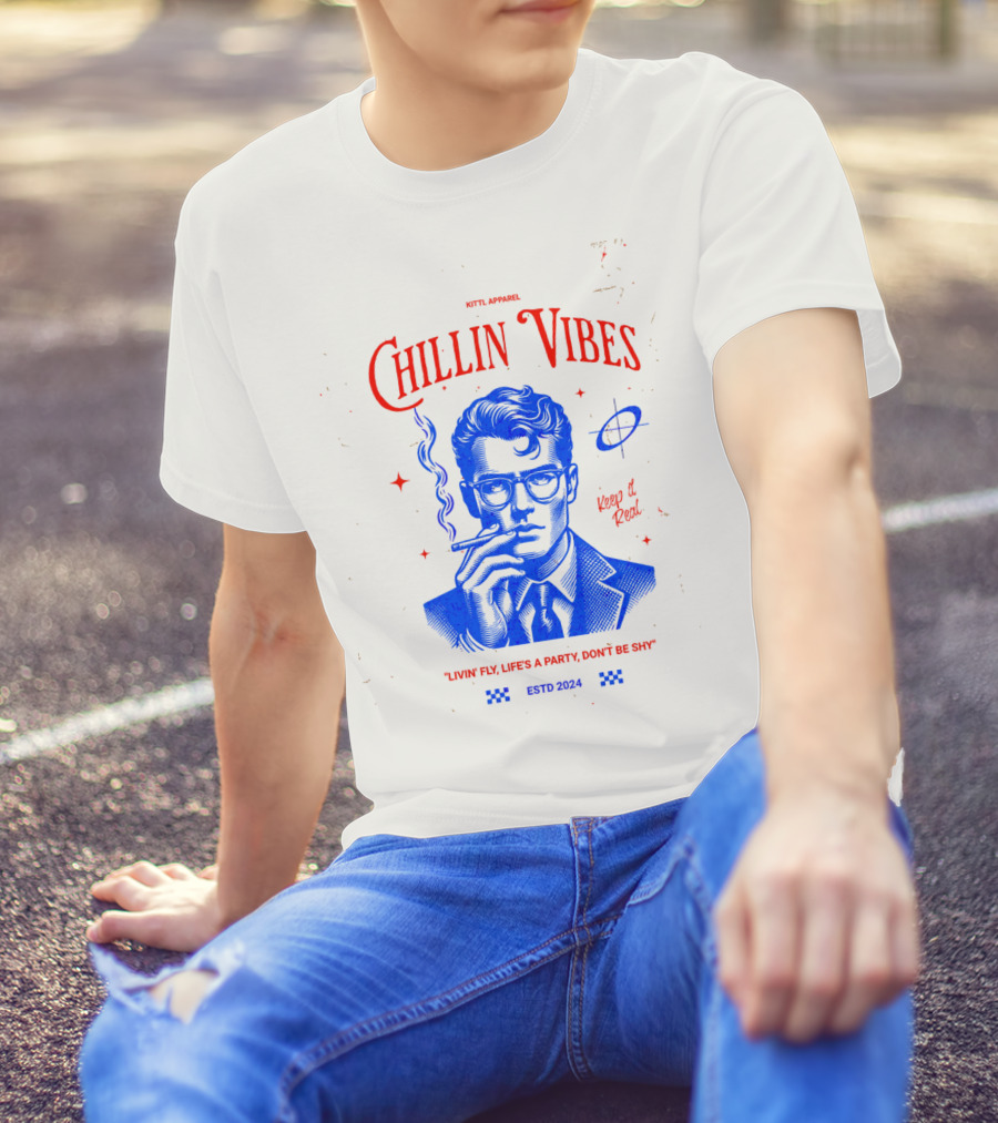 Kittl Apparel Chillin' Vibes Keep It Real Livin' Fly Life's A Party Estd T-Shirt