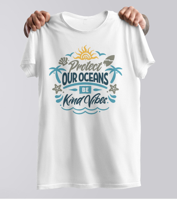 Protect Our Oceans Be Kind Vibes Sun Waves Palm Trees Starfish Shell Surfboard T-Shirt