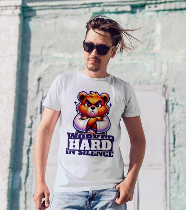 Worked Hard In Silence Determined Bear T-Shirt