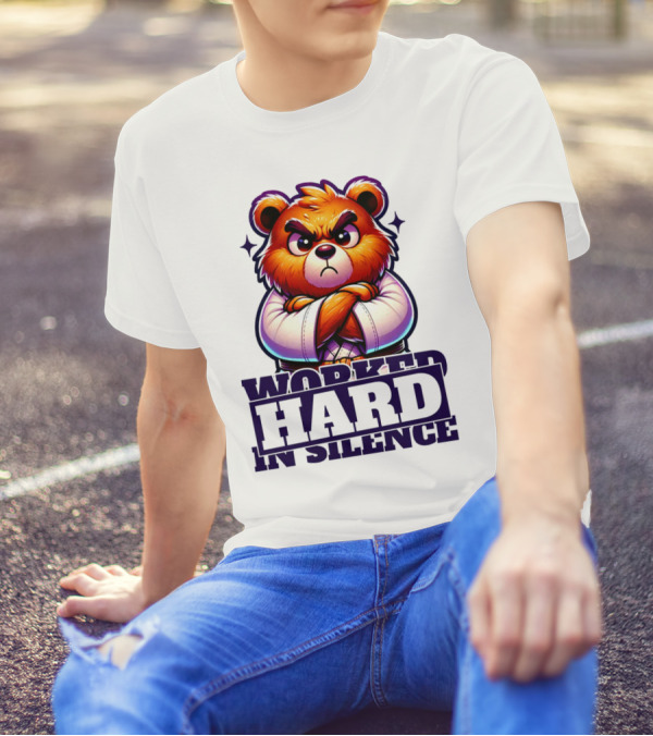 Worked Hard In Silence Determined Bear T-Shirt