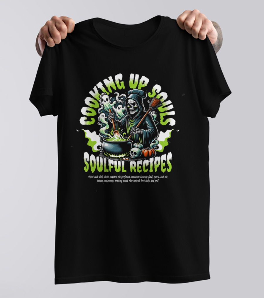 COOKING UP SOULS SOULFUL RECIPES T-Shirt