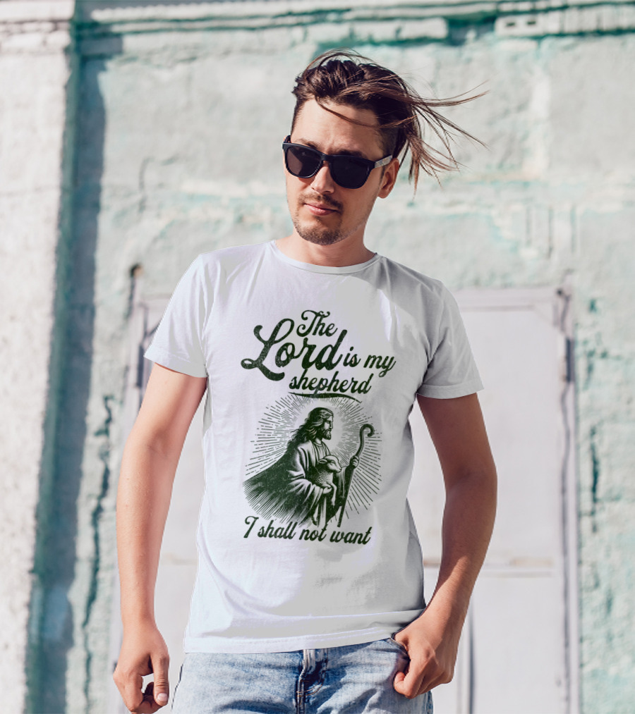 The Lord Is My Shepherd I Shall Not Want Psalm 23 1 Jesus T-Shirt