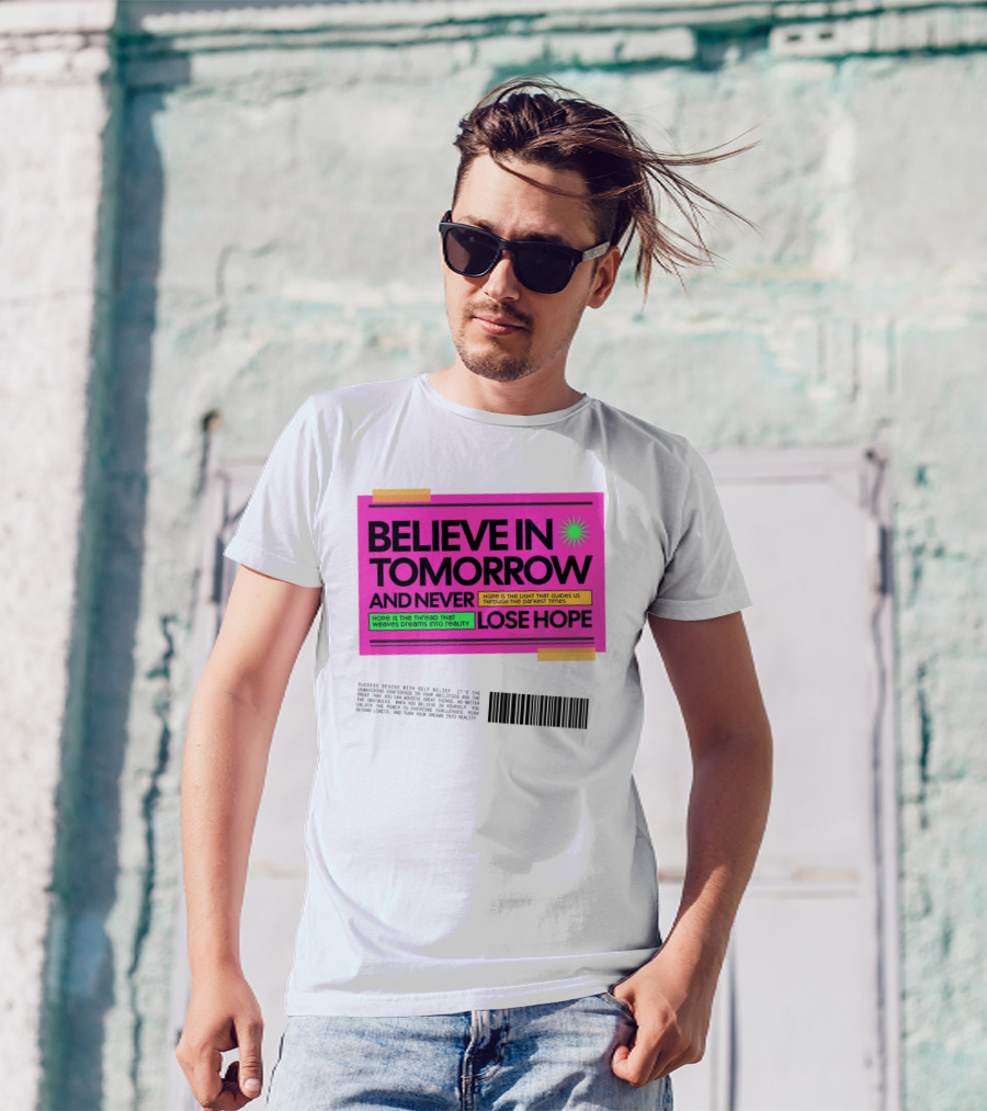 BELIEVE IN TOMORROW AND NEVER LOSE HOPE Hope Is The Light That Guides Us Through The Darkest Times T-Shirt