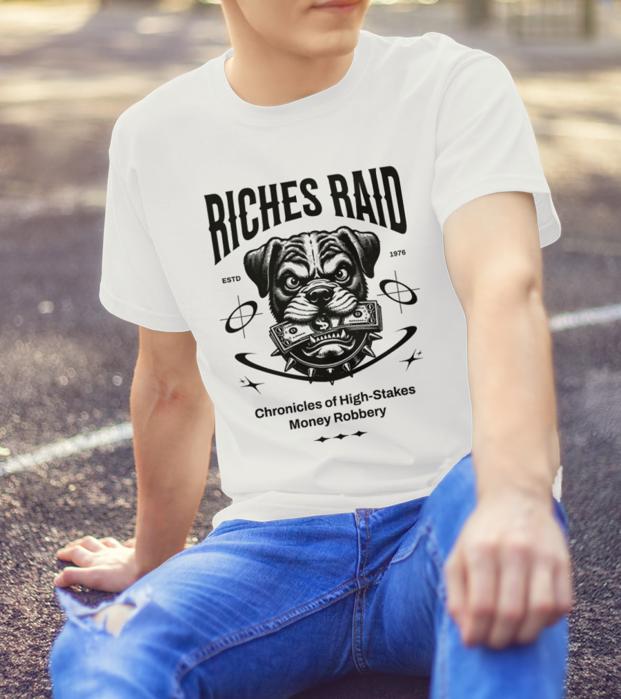 Riches Raid Chronicles Of High-Stakes Money Robbery Estd 1976 T-Shirt
