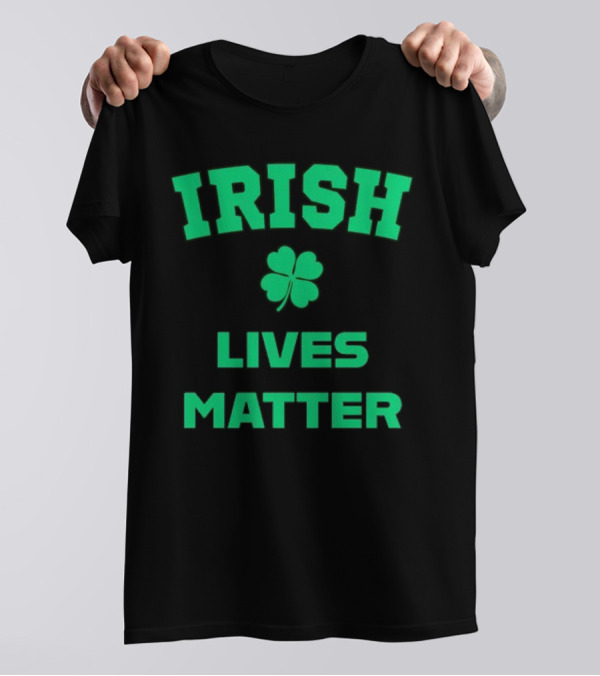 Irish Lives Matter Shamrock Icon Green Text T-Shirt