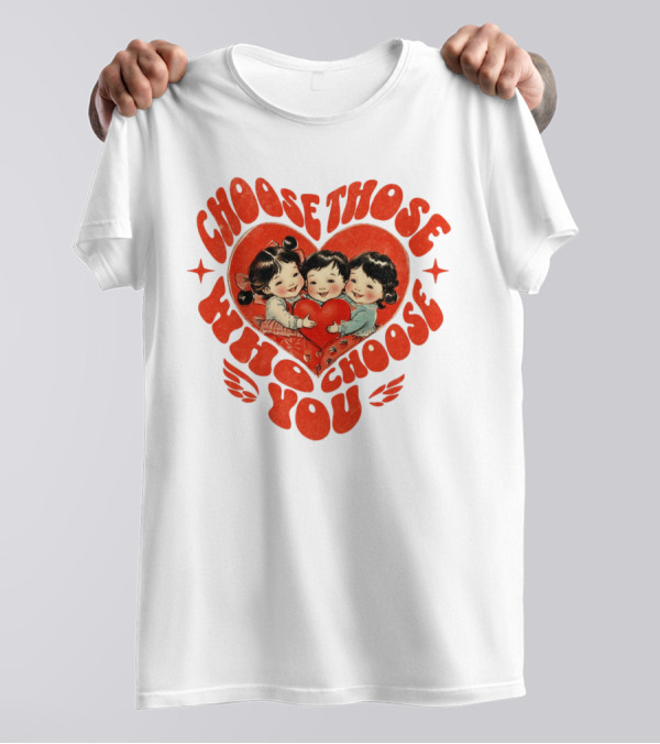 Choose Those Who Choose You Heartwarming Children Embrace T-Shirt