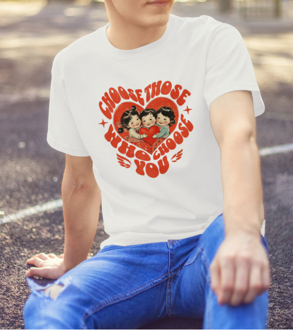 Choose Those Who Choose You Heartwarming Children Embrace T-Shirt