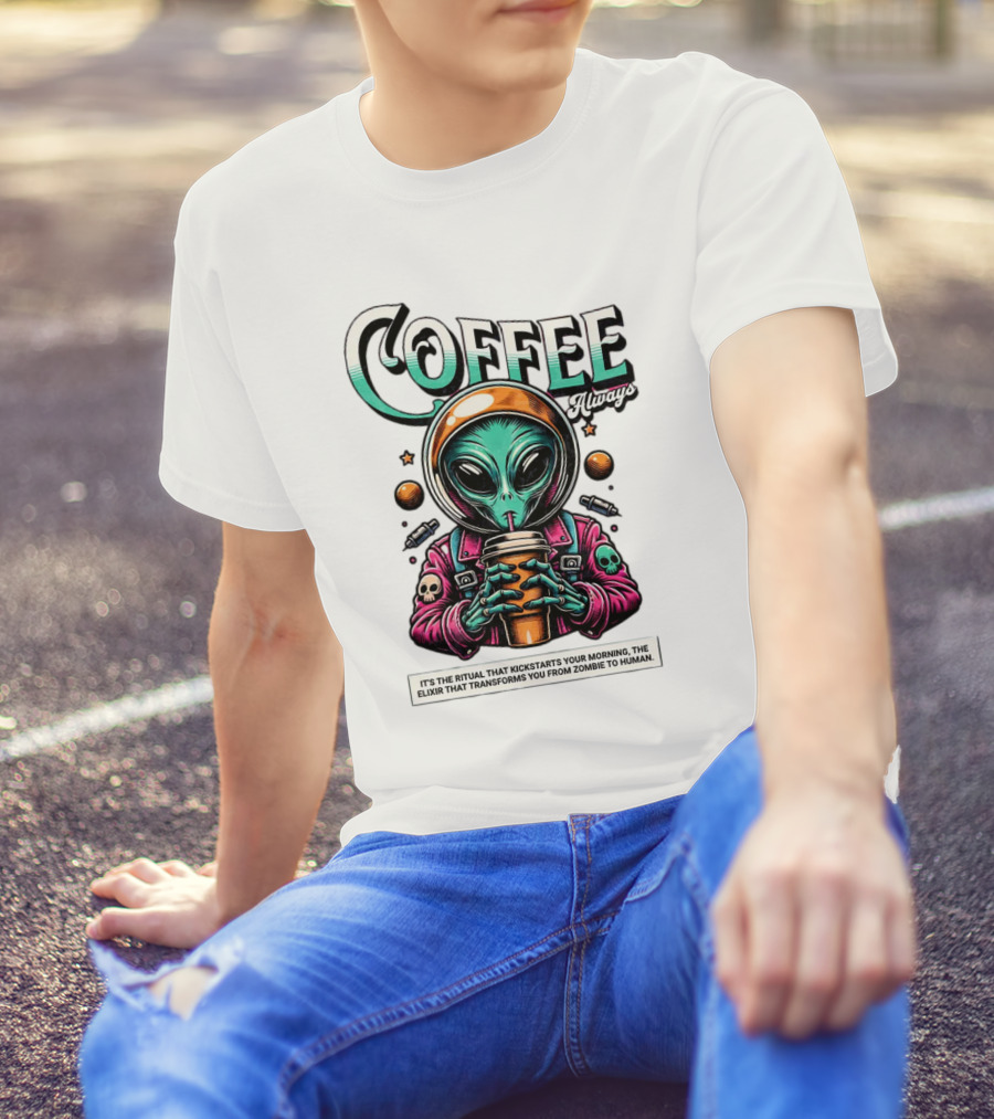 Alien Ritual Coffee Always Morning Elixir Zombie To Human Transformation T-Shirt