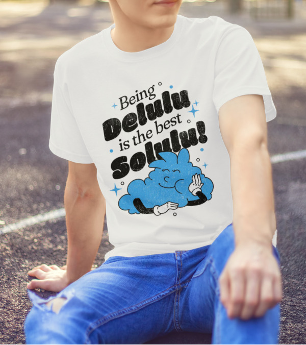 Being Delulu Is The Best Solulu Typographic Cartoon T-Shirt