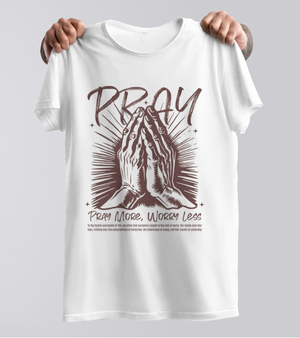 PRAY Pray More Worry Less Hands In Prayer T-Shirt
