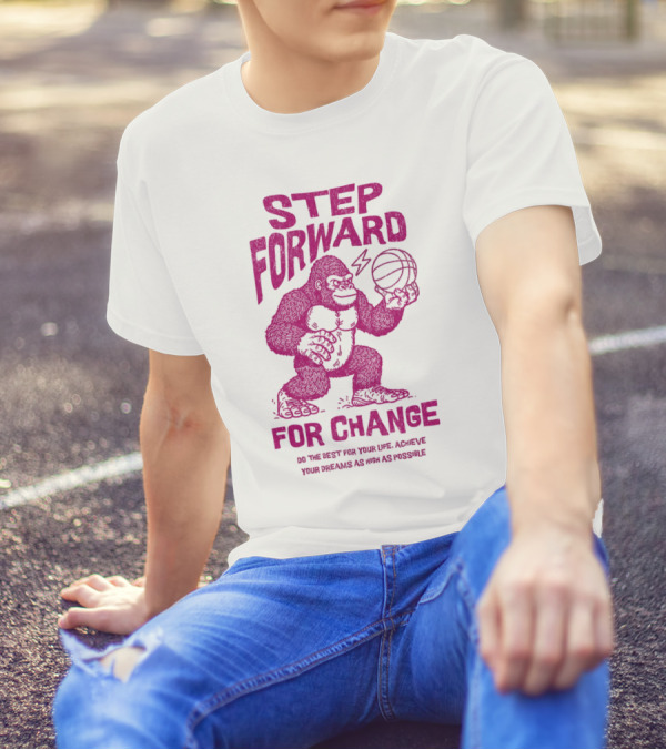 STEP FORWARD FOR CHANGE Basketball Gorilla Motivational T-Shirt