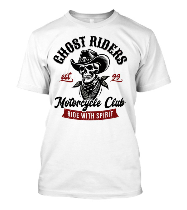 Ghost Riders Motorcycle Club Ride With Spirit Cowboy Skull Est 99 T-Shirt