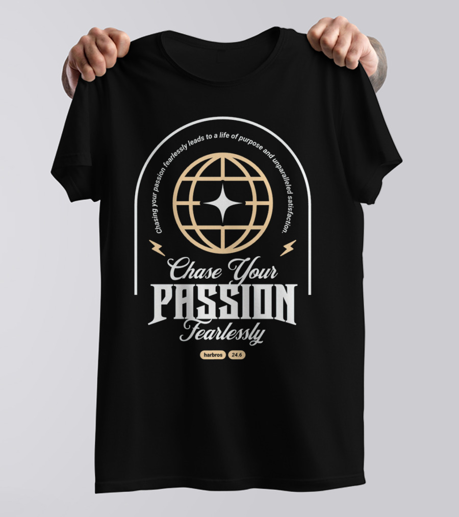Chase Your Passion Fearlessly Life Of Purpose Harbros 24.6 T-Shirt
