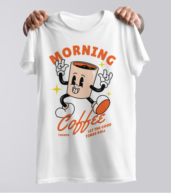 MORNING COFFEE LET THE GOOD TIMES ROLL T-Shirt