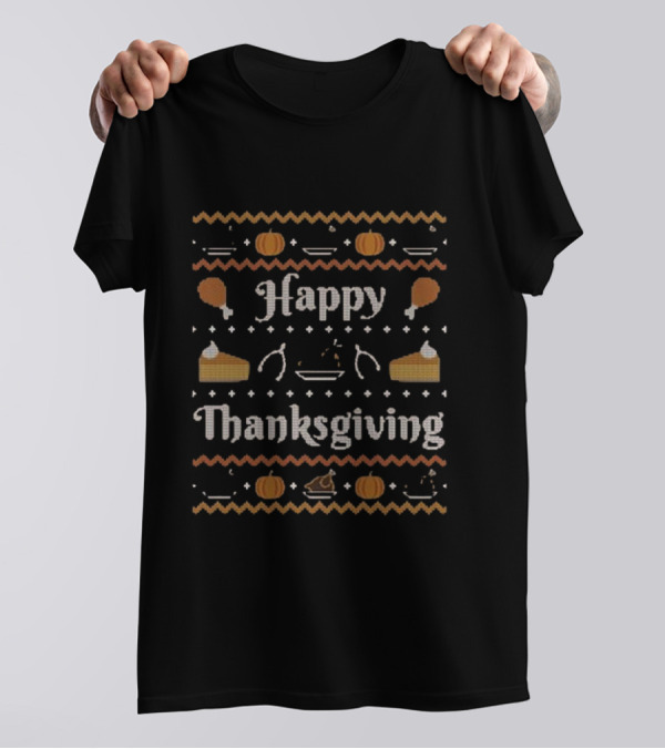 Happy Thanksgiving Ugly Sweater Pattern With Turkey Pumpkin Pie And Wishbone T-Shirt