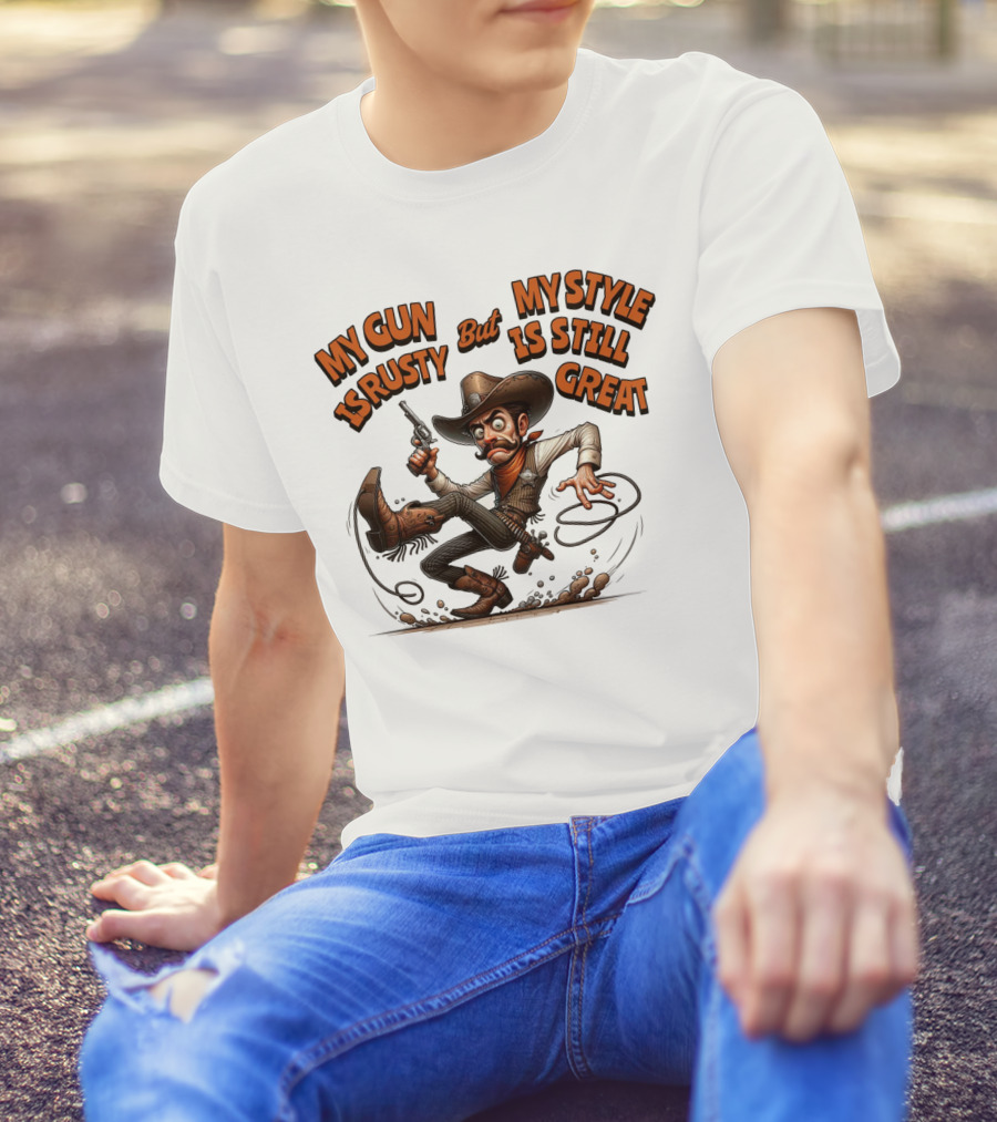 My Gun Is Rusty But My Style Is Still Great Cowboy Cartoon T-Shirt