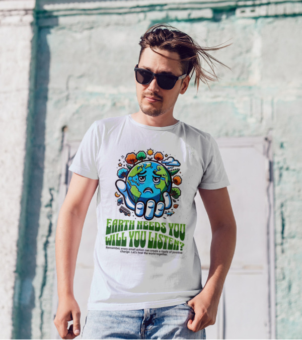 Earth Needs You Will You Listen? Let's Heal The World Together T-Shirt