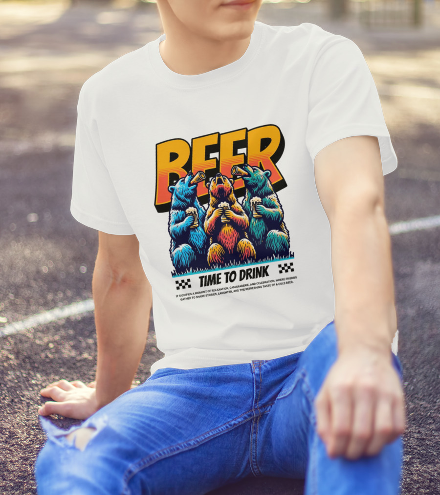BEER Time To Drink Bears T-Shirt