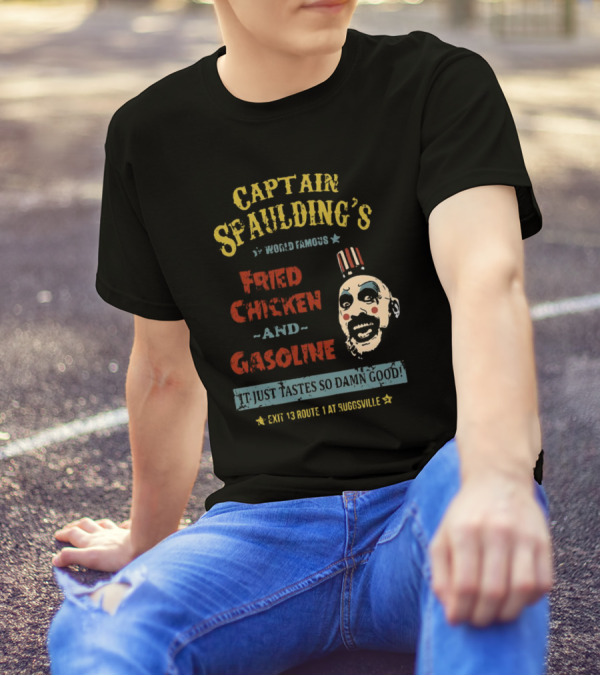 Captain Spaulding's World Famous Fried Chicken And Gasoline It Just Tastes So Damn Good Exit 13 Route 1 At Suggsville T-Shirt
