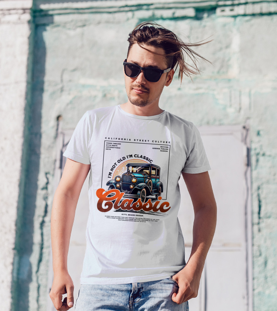 California Street Culture Classic Car Retro Design I'm Not Old I'm Classic T-Shirt