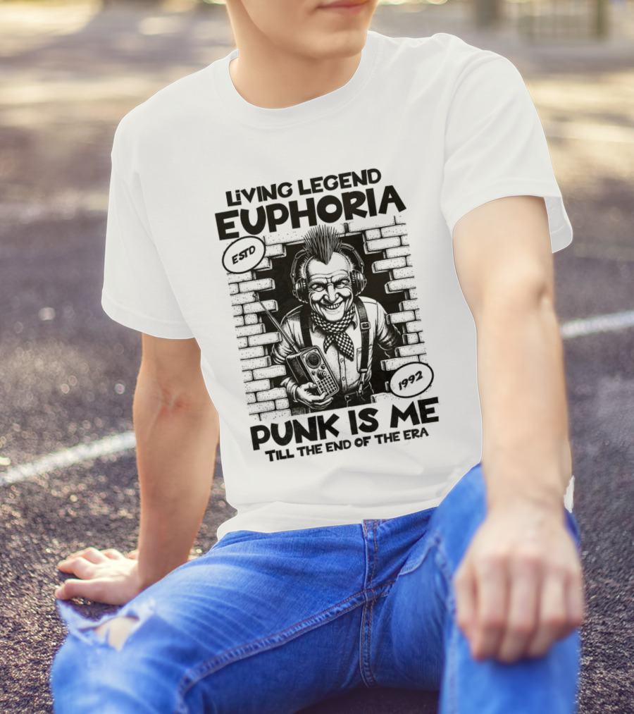 LIVING LEGEND EUPHORIA PUNK IS ME TILL THE END OF THE ERA ESTD 1992 T-Shirt