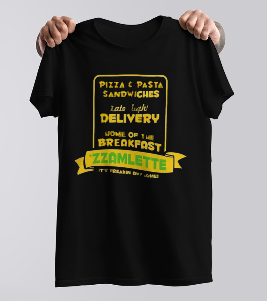 Best Tenacious D Wake And Bake Pizzeria Pizza Pasta Sandwiches Late Night Delivery Home Of The Breakfast Zzamlette T-Shirt