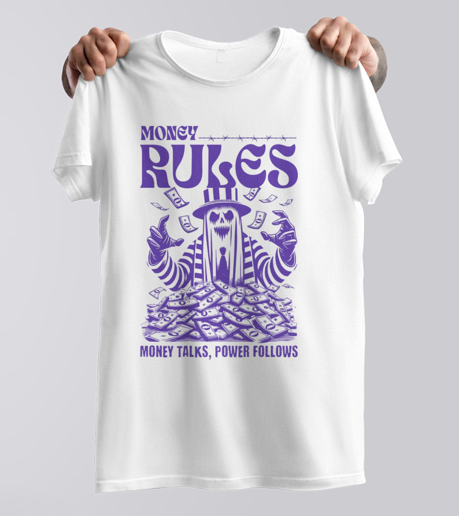 MONEY RULES MONEY TALKS POWER FOLLOWS T-Shirt