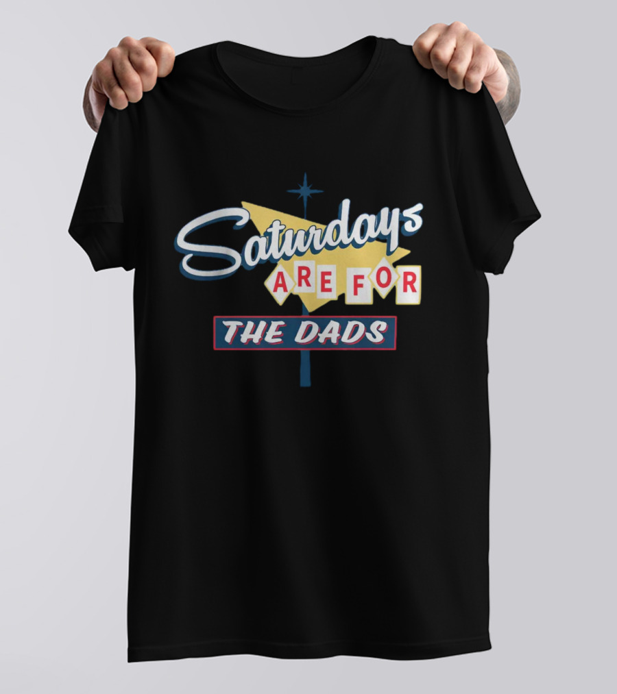 Bussin With The Boys Saturdays Are For The Dads Sign T-Shirt