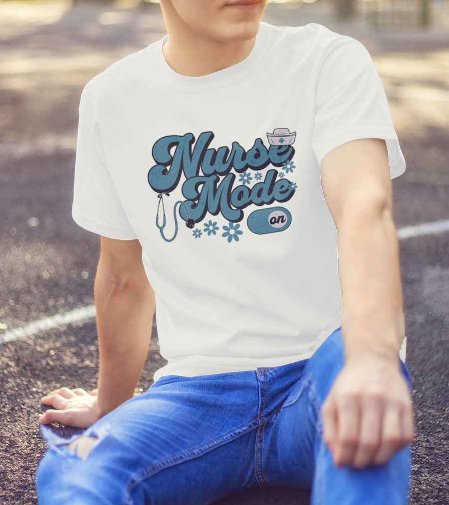 Nurse Mode On Stethoscope And Nurse Hat Healthcare T-Shirt
