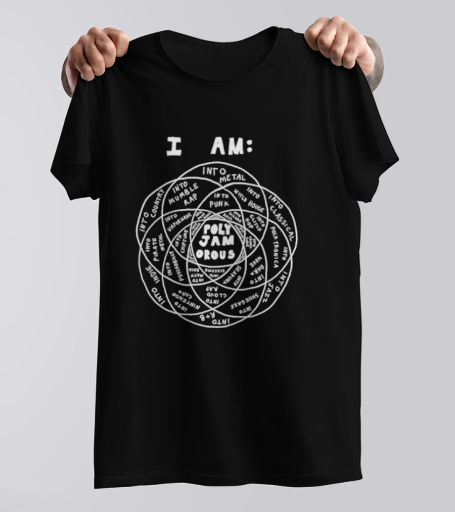 I Am Polyjamorous Into Punk Metal Classical Disco House Techno Folk Mumble Rap T-Shirt