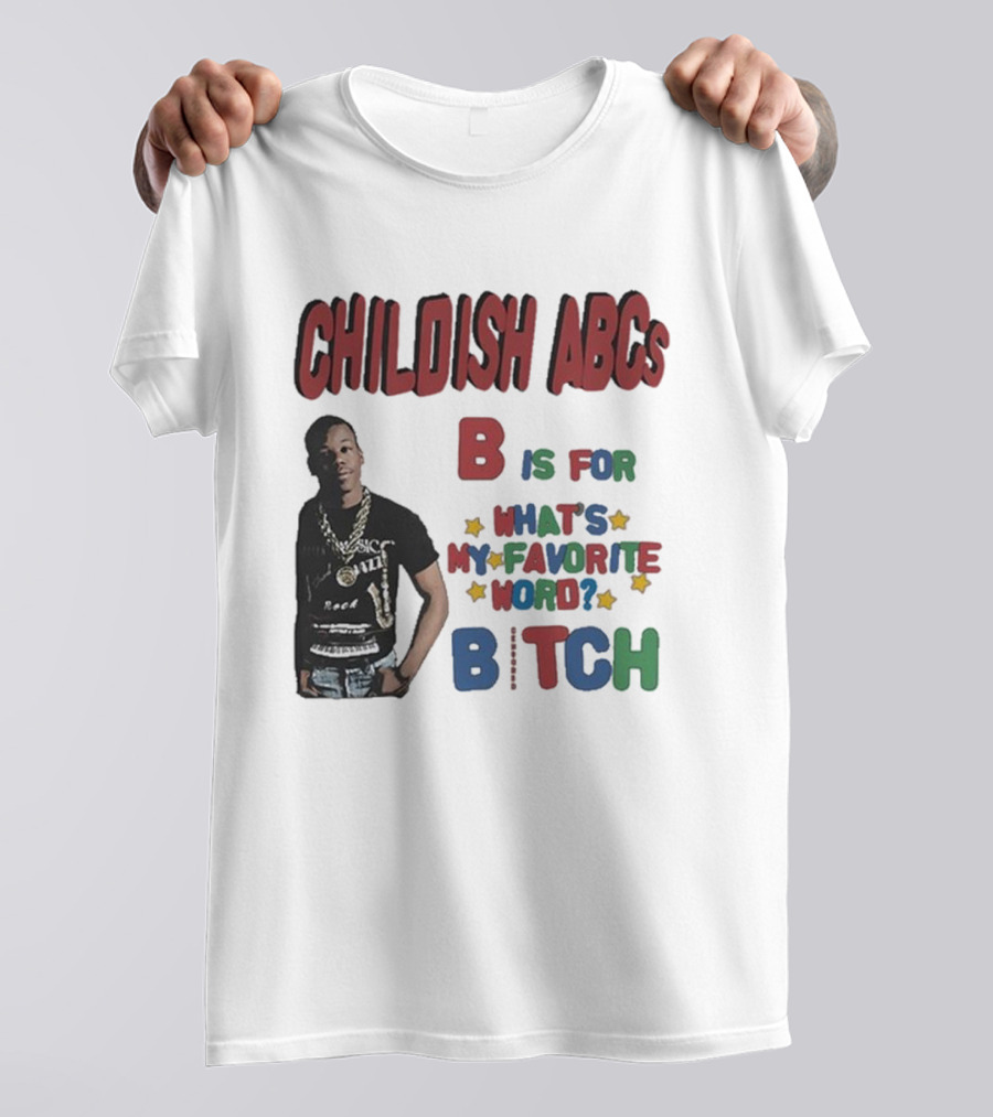 Childish ABCs B Is For What's My Favorite Word Bitch With Iconic Rapper T-Shirt