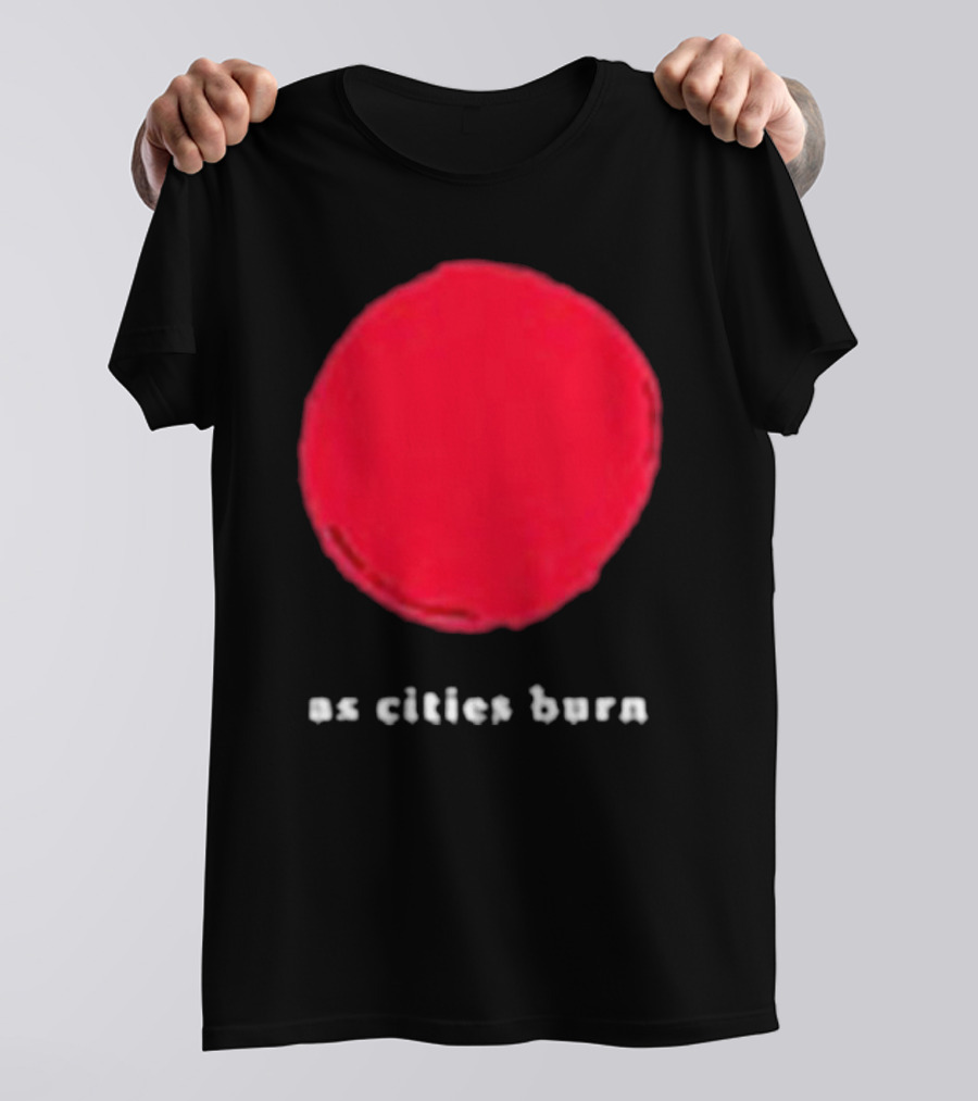 As Cities Burn Red Sun T-Shirt