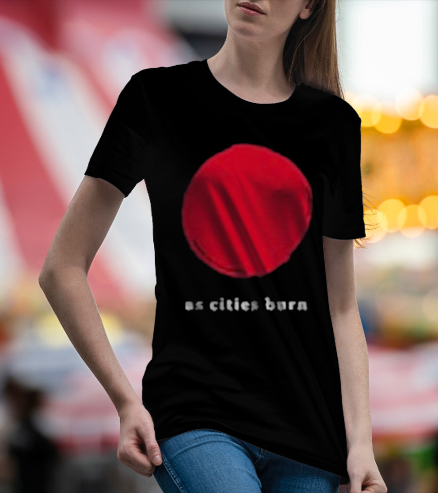 As Cities Burn Red Sun T-Shirt