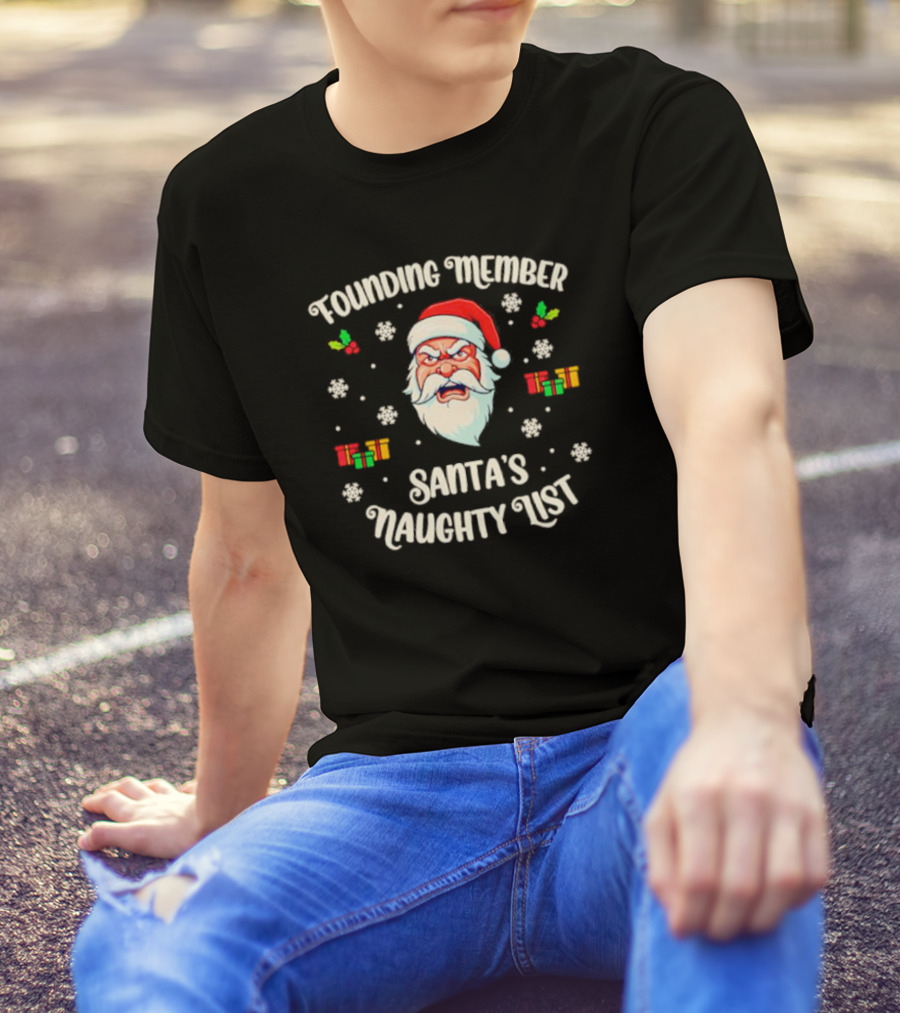 Founding Member Of Santa's Naughty List Angry Santa Snowflakes Gifts T-Shirt