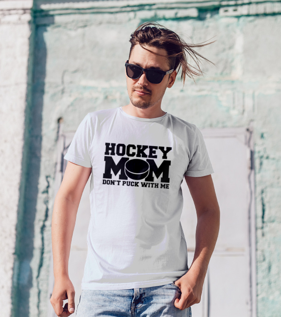 Hockey Mom Don't Puck With Me Hockey Puck Image T-Shirt