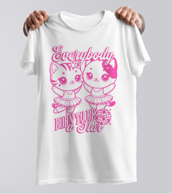 Everybody Born To Be A Star Ballerina Cats T-Shirt